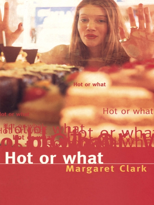 Title details for Hot Or What (Another Fat Chance) by Margaret Clark - Available